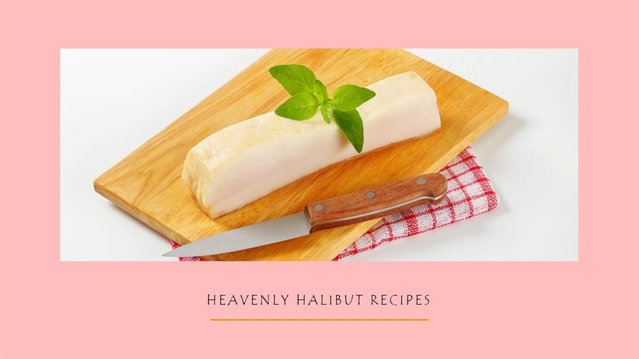 Heavenly Halibut Recipes